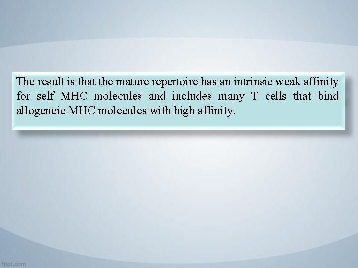 The result is that the mature repertoire has an intrinsic weak affinity for self