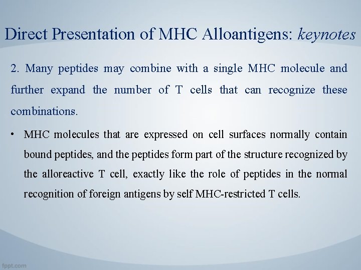 Direct Presentation of MHC Alloantigens: keynotes 2. Many peptides may combine with a single