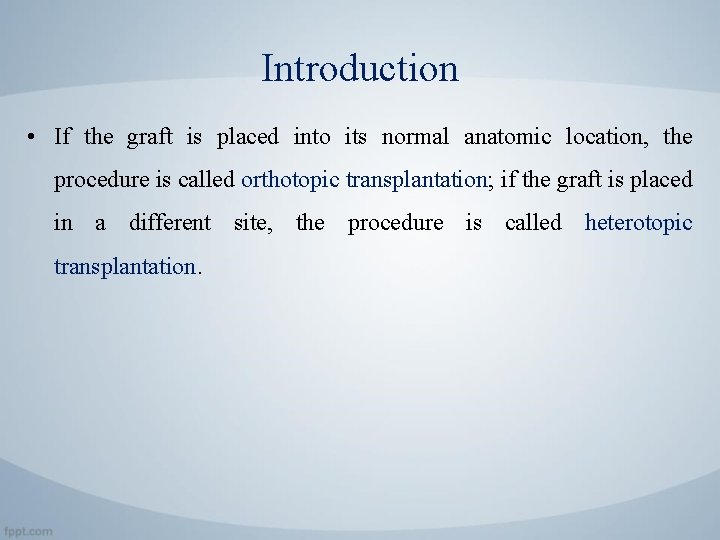 Introduction • If the graft is placed into its normal anatomic location, the procedure