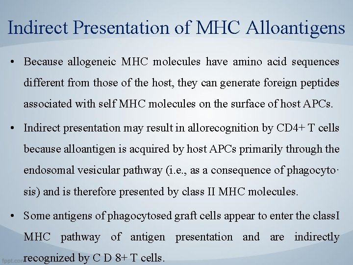 Indirect Presentation of MHC Alloantigens • Because allogeneic MHC molecules have amino acid sequences