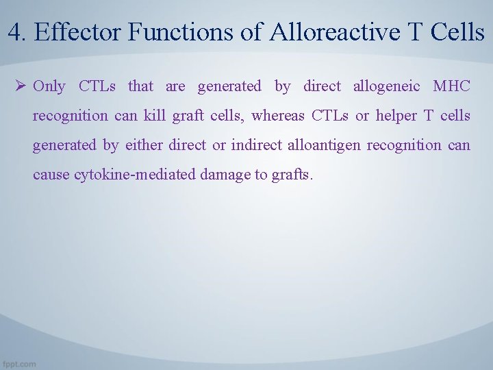 4. Effector Functions of Alloreactive T Cells Ø Only CTLs that are generated by