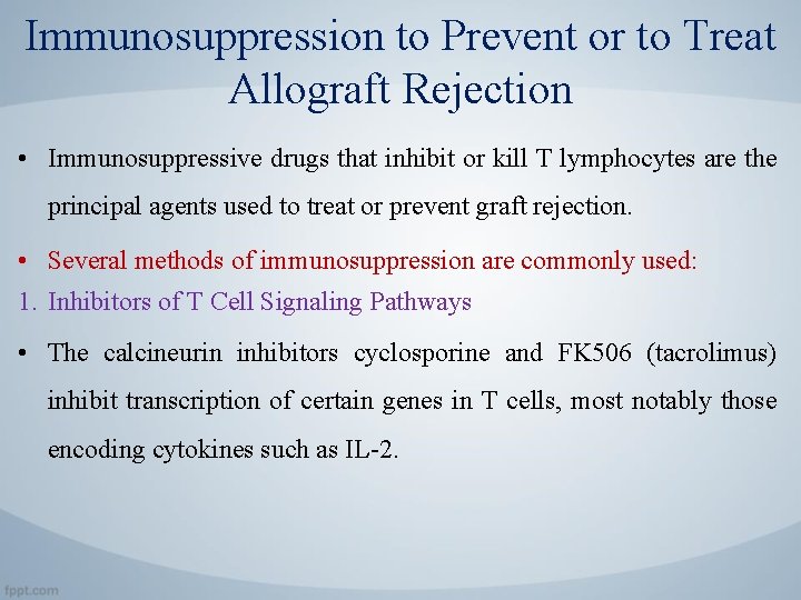 Immunosuppression to Prevent or to Treat Allograft Rejection • Immunosuppressive drugs that inhibit or