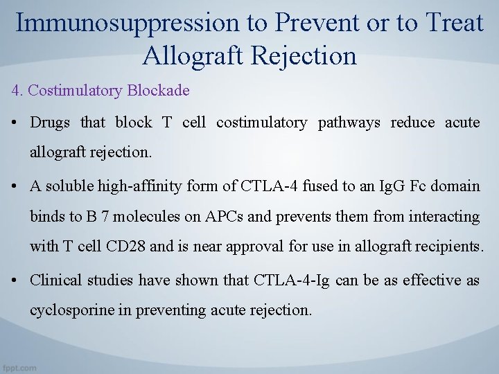 Immunosuppression to Prevent or to Treat Allograft Rejection 4. Costimulatory Blockade • Drugs that