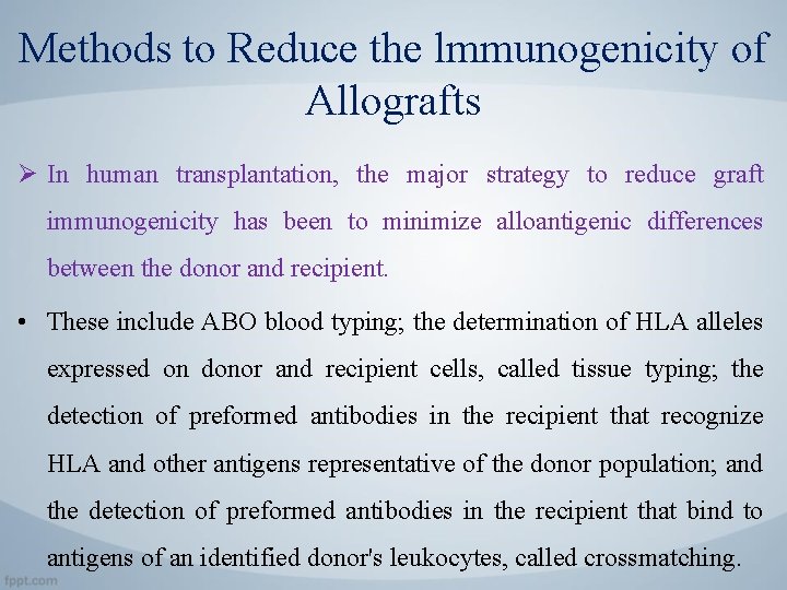 Methods to Reduce the lmmunogenicity of Allografts Ø In human transplantation, the major strategy