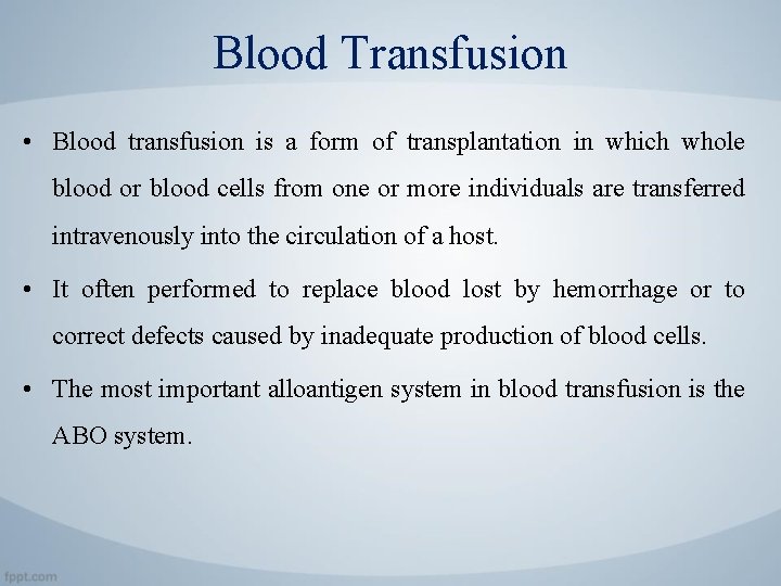 Blood Transfusion • Blood transfusion is a form of transplantation in which whole blood