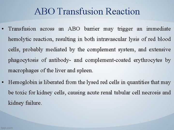 ABO Transfusion Reaction • Transfusion across an ABO barrier may trigger an immediate hemolytic