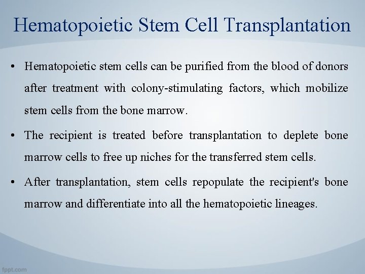 Hematopoietic Stem Cell Transplantation • Hematopoietic stem cells can be purified from the blood