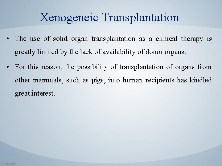 Xenogeneic Transplantation • The use of solid organ transplantation as a clinical therapy is