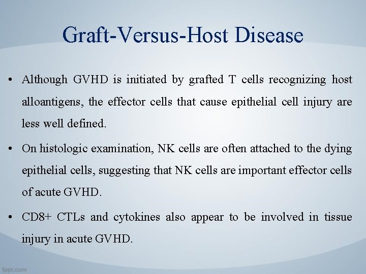 Graft-Versus-Host Disease • Although GVHD is initiated by grafted T cells recognizing host alloantigens,