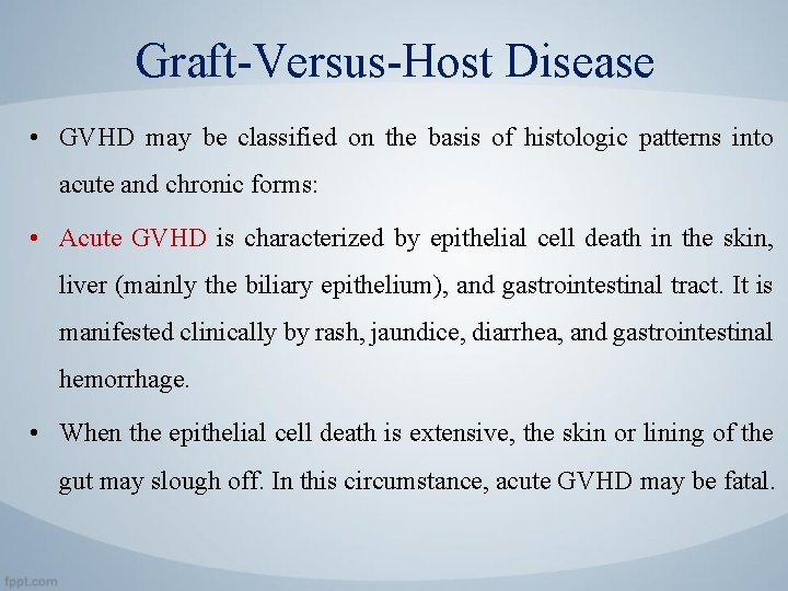 Graft-Versus-Host Disease • GVHD may be classified on the basis of histologic patterns into