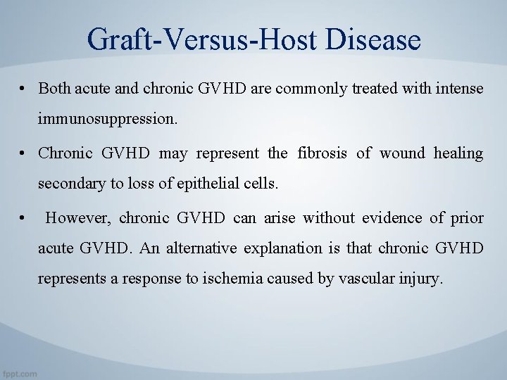 Graft-Versus-Host Disease • Both acute and chronic GVHD are commonly treated with intense immunosuppression.