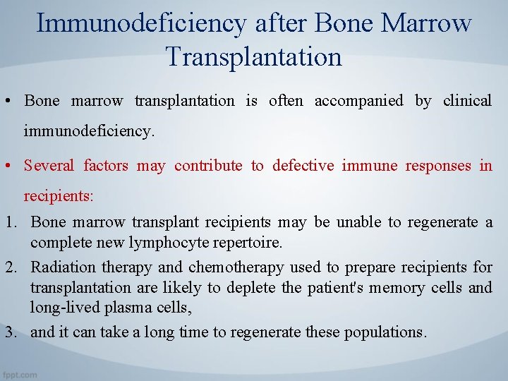 Immunodeficiency after Bone Marrow Transplantation • Bone marrow transplantation is often accompanied by clinical