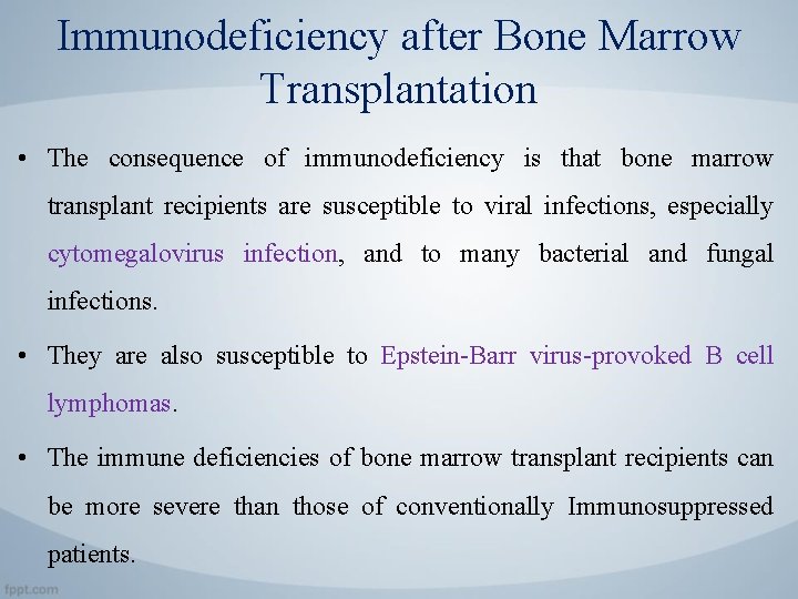 Immunodeficiency after Bone Marrow Transplantation • The consequence of immunodeficiency is that bone marrow