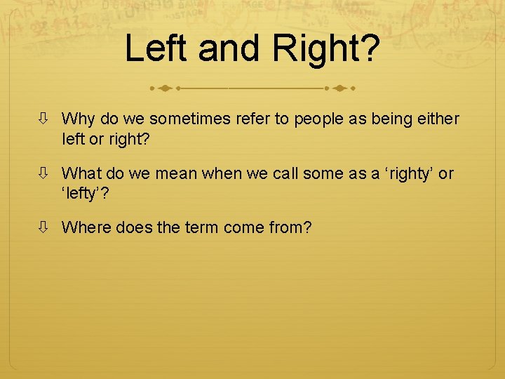 Left and Right? Why do we sometimes refer to people as being either left