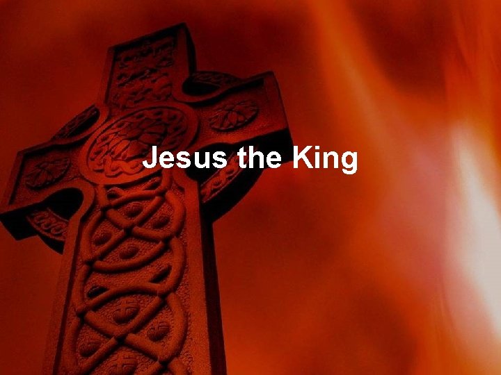 Jesus the King 