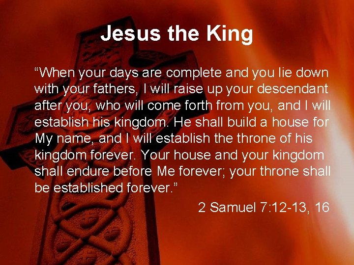 Jesus the King “When your days are complete and you lie down with your