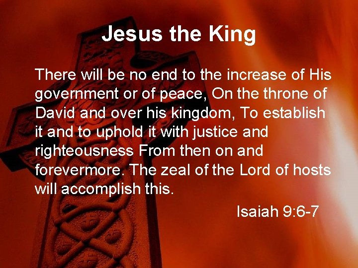 Jesus the King There will be no end to the increase of His government