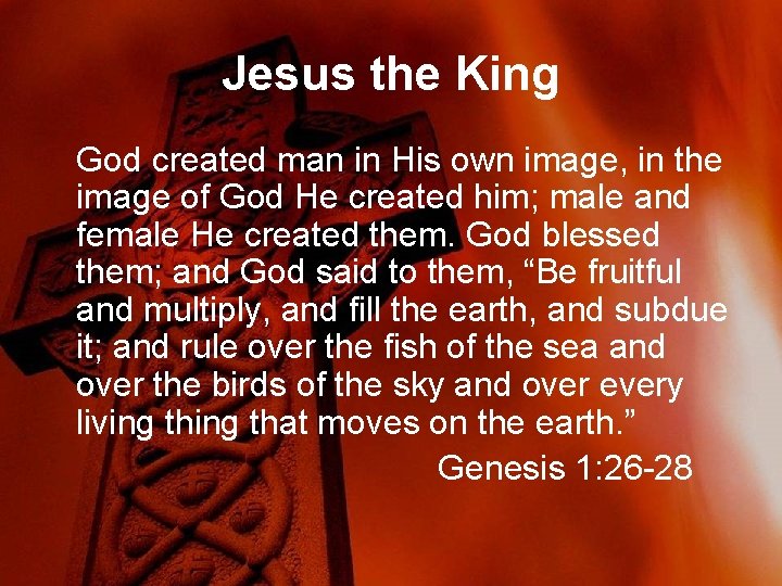 Jesus the King God created man in His own image, in the image of