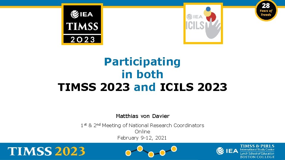 Participating in both TIMSS 2023 and ICILS 2023 Matthias von Davier 1 st &