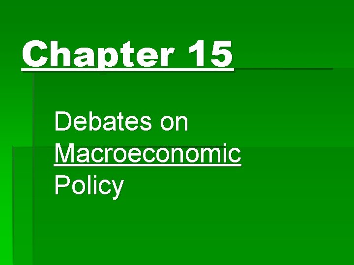 Chapter 15 Debates on Macroeconomic Policy 