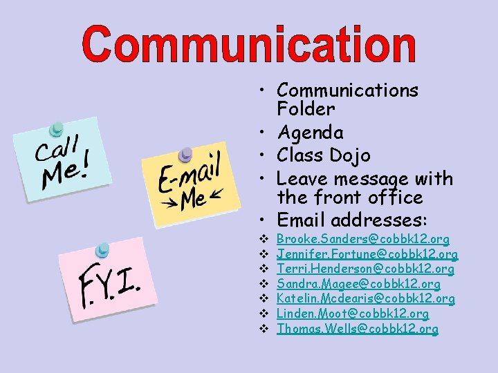  • Communications Folder • Agenda • Class Dojo • Leave message with the