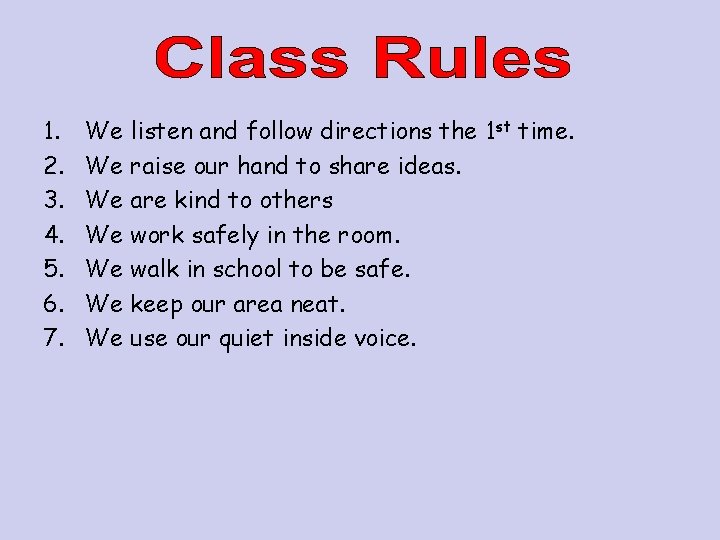 1. 2. 3. 4. 5. 6. 7. We listen and follow directions the 1