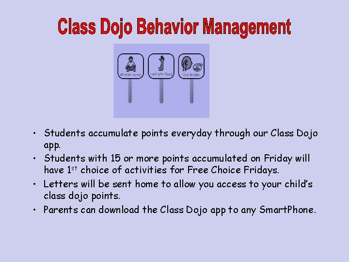  • Students accumulate points everyday through our Class Dojo app. • Students with