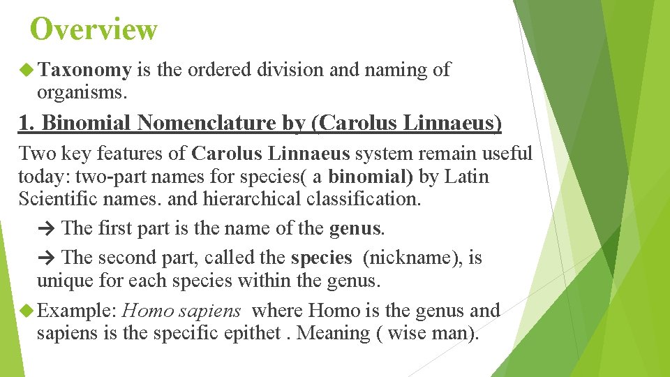 Overview Taxonomy organisms. is the ordered division and naming of 1. Binomial Nomenclature by