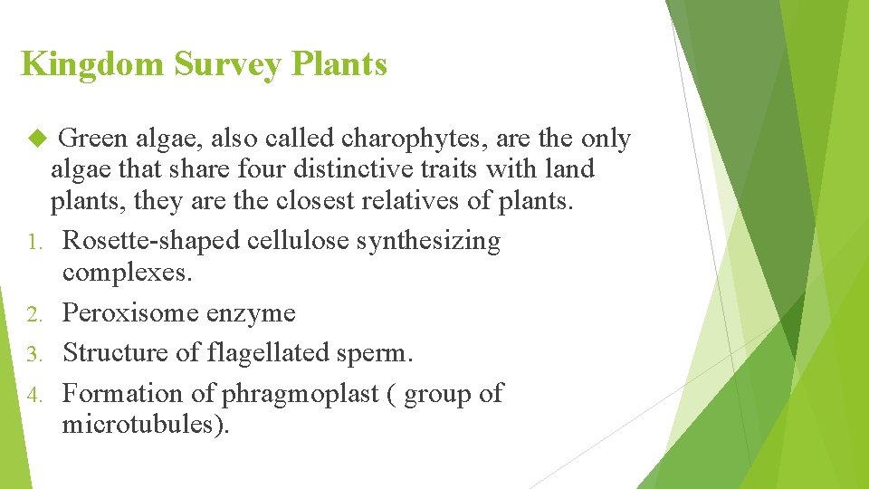 Kingdom Survey Plants Green algae, also called charophytes, are the only algae that share