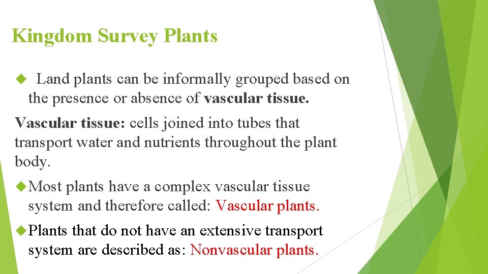 Kingdom Survey Plants Land plants can be informally grouped based on the presence or