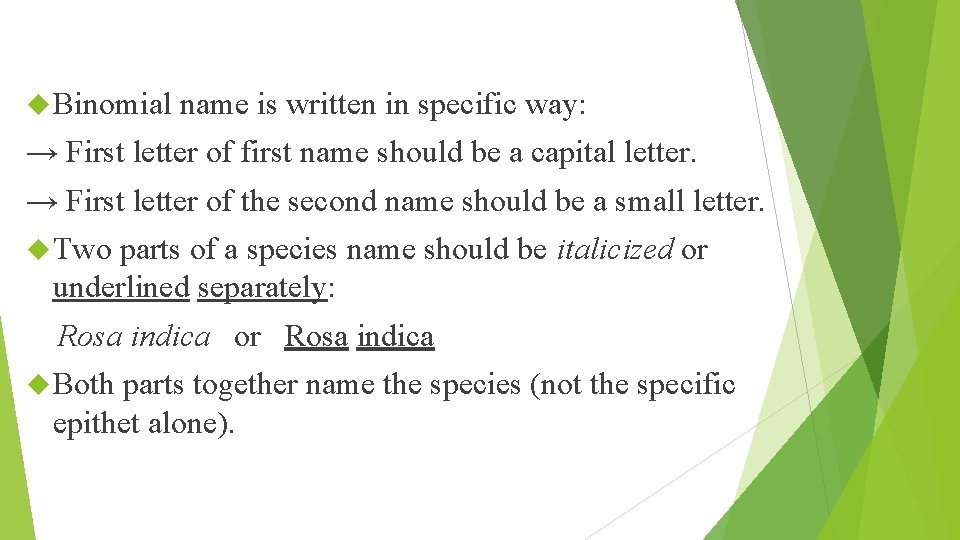  Binomial name is written in specific way: → First letter of first name