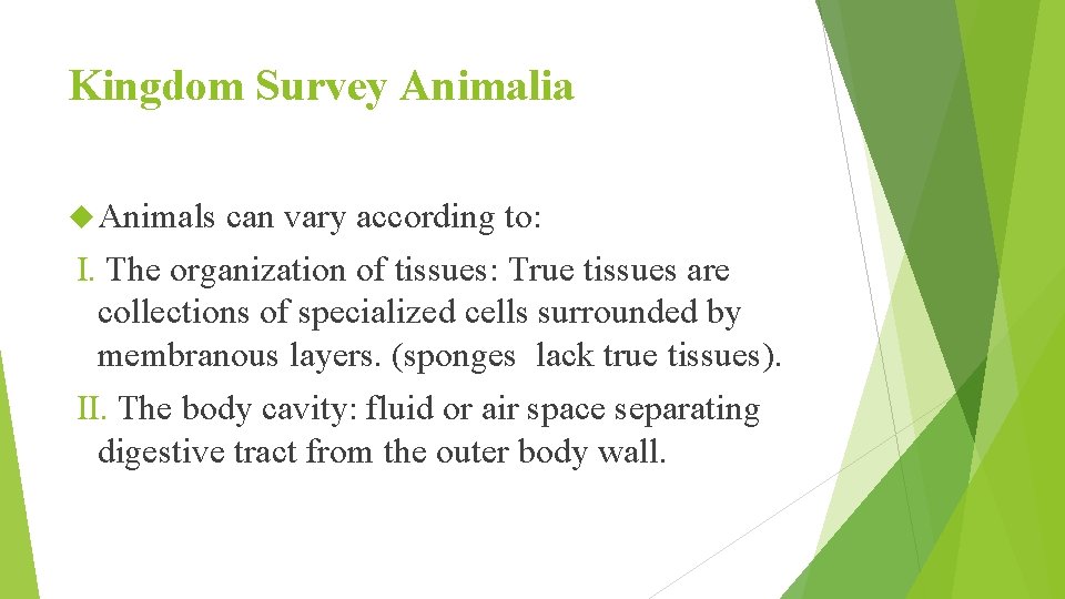 Kingdom Survey Animalia Animals can vary according to: I. The organization of tissues: True