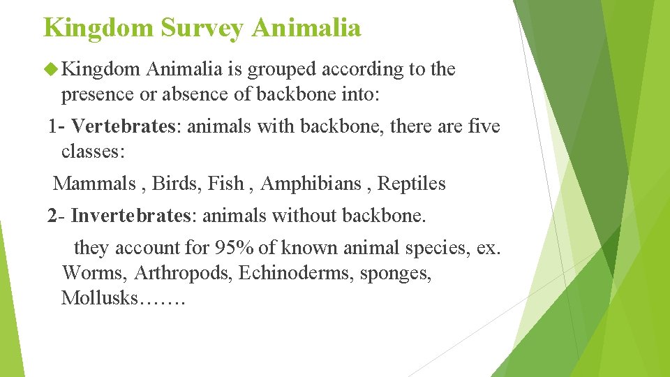 Kingdom Survey Animalia Kingdom Animalia is grouped according to the presence or absence of