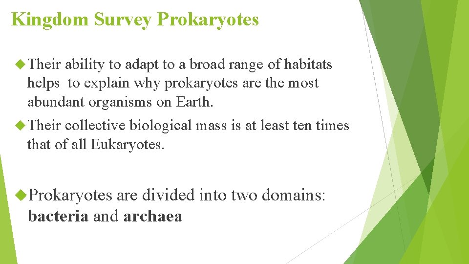 Kingdom Survey Prokaryotes Their ability to adapt to a broad range of habitats helps