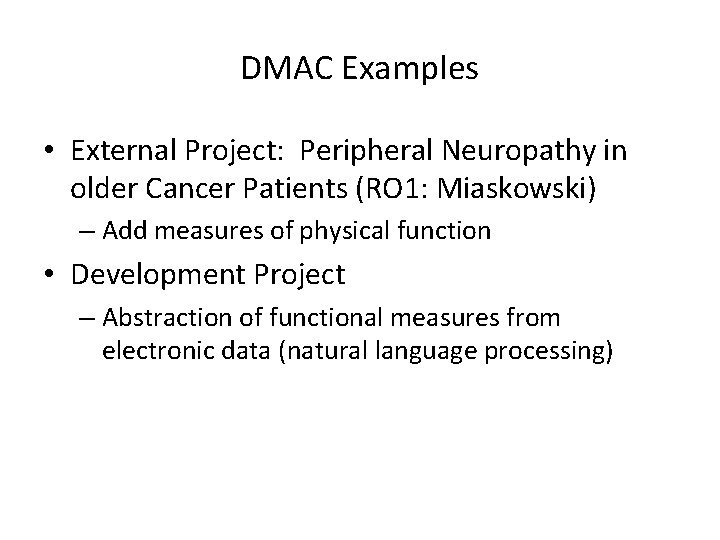 DMAC Examples • External Project: Peripheral Neuropathy in older Cancer Patients (RO 1: Miaskowski)