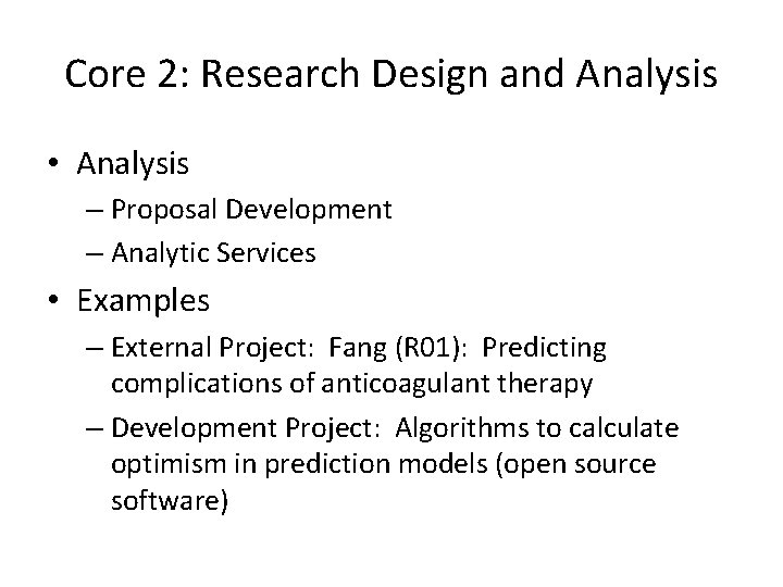 Core 2: Research Design and Analysis • Analysis – Proposal Development – Analytic Services