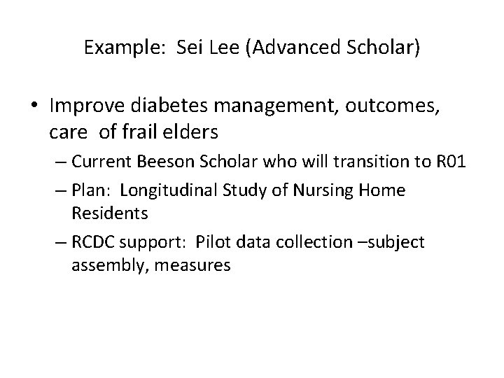 Example: Sei Lee (Advanced Scholar) • Improve diabetes management, outcomes, care of frail elders