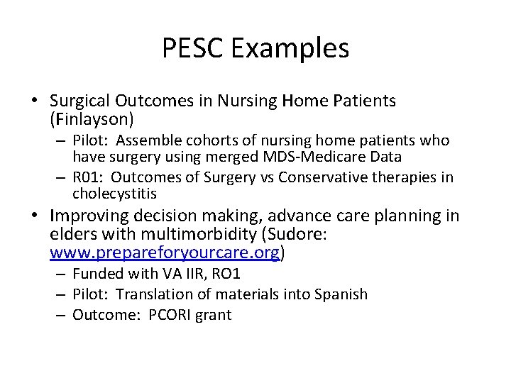 PESC Examples • Surgical Outcomes in Nursing Home Patients (Finlayson) – Pilot: Assemble cohorts