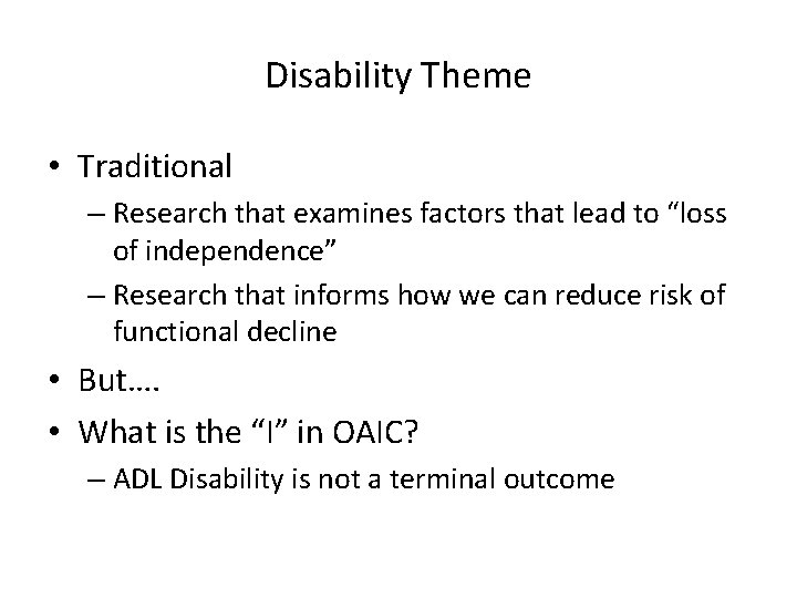 Disability Theme • Traditional – Research that examines factors that lead to “loss of