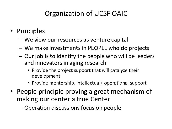 Organization of UCSF OAIC • Principles – We view our resources as venture capital