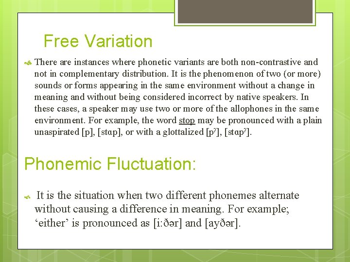 Free Variation There are instances where phonetic variants are both non-contrastive and not in