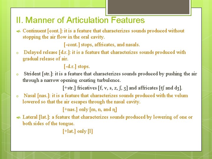 II. Manner of Articulation Features o o o Continuent [cont. ]: it is a