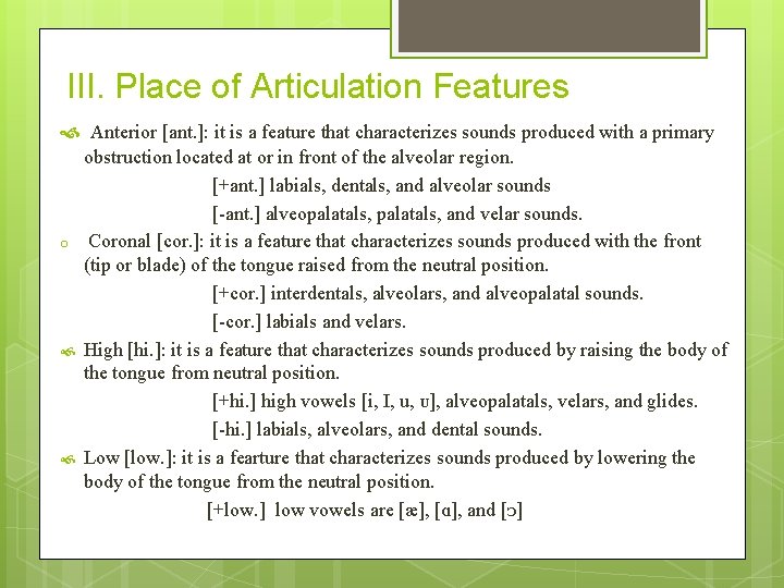 III. Place of Articulation Features Anterior [ant. ]: it is a feature that characterizes