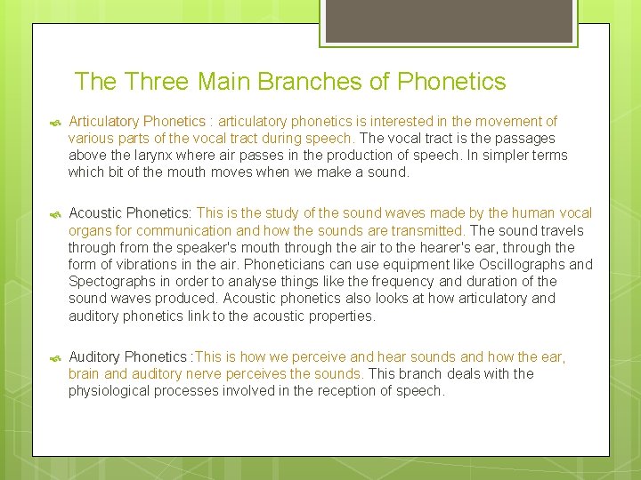 The Three Main Branches of Phonetics Articulatory Phonetics : articulatory phonetics is interested in