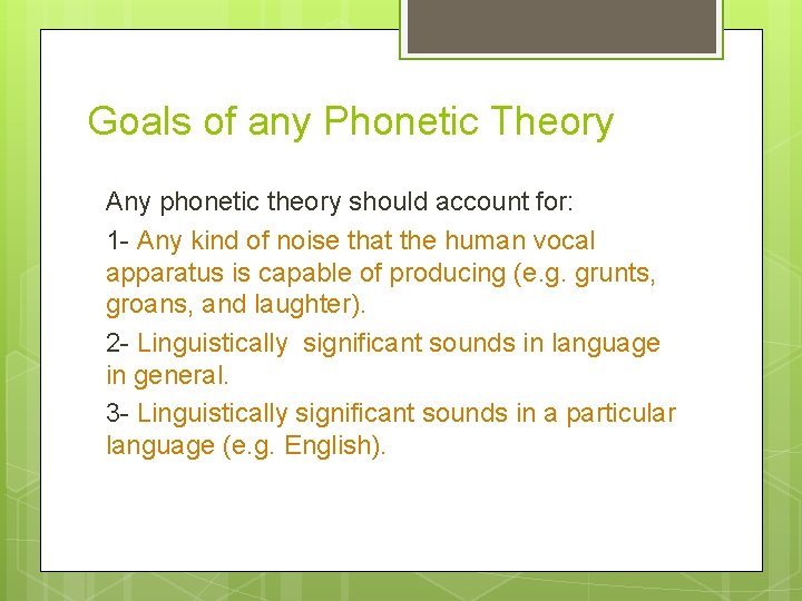 Goals of any Phonetic Theory Any phonetic theory should account for: 1 - Any