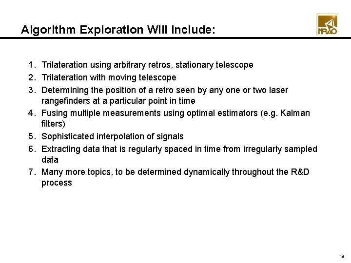 Algorithm Exploration Will Include: 1. Trilateration using arbitrary retros, stationary telescope 2. Trilateration with Algorithm Exploration Will Include: 1. Trilateration using arbitrary retros, stationary telescope 2. Trilateration with