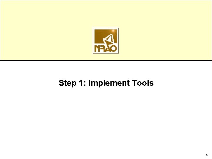 Step 1: Implement Tools 5 Step 1: Implement Tools 5