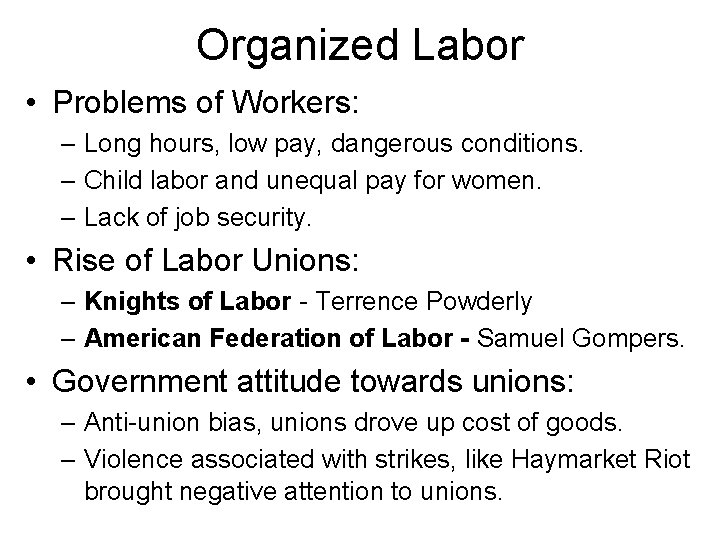 Organized Labor • Problems of Workers: – Long hours, low pay, dangerous conditions. –