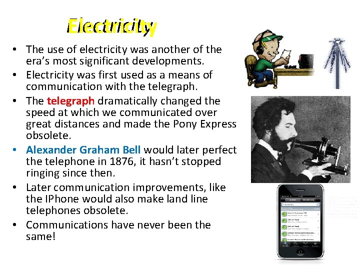 Electricity • The use of electricity was another of the era’s most significant developments.