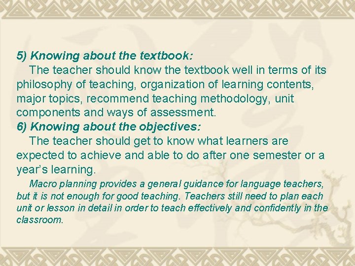 5) Knowing about the textbook: The teacher should know the textbook well in terms